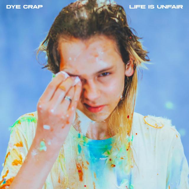 Pochette de l'album "Life is unfair" de Dye Crap
